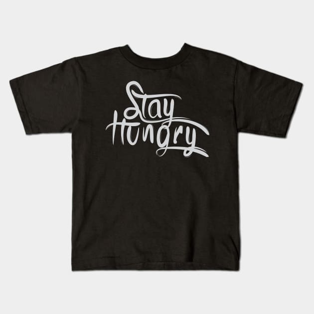 Stay Hungry Kids T-Shirt by Distrowlinc